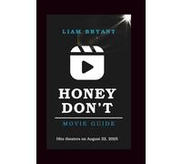 HONEY DON’T! MOVIE GUIDE: A Complete Film Breakdown of the 2025 Dark Comedy Starring Chris Evans and Aubrey Plaza (Film Explorer Series)