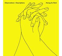 HONEY FOR PETZI - OBSERVATIONS + DESCRIPTIONS