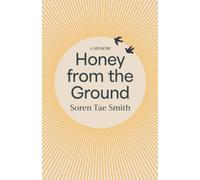 Honey from the Ground : A Memoir