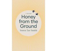 Honey from the Ground: A Memoir