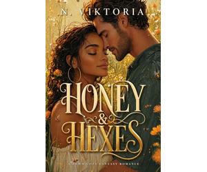 Honey & Hexes: A Steamy BWWM Interracial Multicultural Standalone Contemporary Small Town Cozy Fantasy Romance (SPELLBOUND BAKEHOUSE)