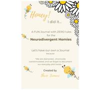 Honey! I Did It...: A Fun Journal with Zero Rules for the Neurodivergent Homies