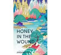 Honey in the Wound: A magical and epic tale of survival set over a century of Korean history