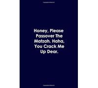 Honey, Please Passover The Matzah. Haha, You Crack Me Up Dear: Passover Notebook, Passover Pesach Gifts, Funny Blank Lined Notebook Journal