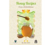 Honey Recipes From a Welsh Kitchen
