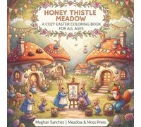 Honey Thistle Meadow: A Cozy Easter Coloring Book for All Ages!