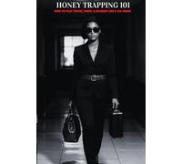 Honey Trapping 101: How To Play Tricks, Simps, & Suckers Like a CIA Agent