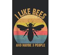 HoneyBee Apiarist I Like Bees And Maybe 3 People Beekeeper Good: Lined Journal Notebook To Do Schedule, Medium 6x9 Inches, 110 Pages, Printed Cover