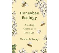 Honeybee Ecology: A Study of Adaptation in Social Life (Monographs in Behavior and Ecology)