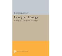 Honeybee Ecology: A Study of Adaptation in Social Life (Princeton Legacy Library): 44 (Monographs in Behavior and Ecology)