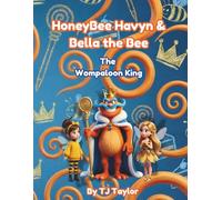 HoneyBee Havyn & Bella the Bee: The Wompaloon King