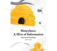 Honeybees - a Hive of Information: Annotated Anthology