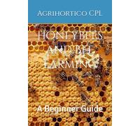 Honeybees and Bee Farming: A Beginner Guide: 1 (Sustainable Living)