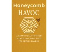 Honeycomb Havoc: A Beautifully Twisted Hexagonal Maze Book for Puzzle Lovers