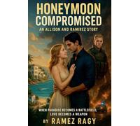 Honeymoon Compromised: When Paradise Becomes a Battlefield Love Becomes a Weapon (Allison and Ramirez)