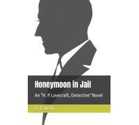 Honeymoon in Jail: An "H. P. Lovecraft, Detective" Novel
