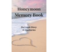 Honeymoon Memory Book: A Romantic Keepsake for Newlyweds to Capture Love, Travel & Unforgettable Moments Together