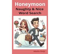 Honeymoon Naughty & Nice Word Search: Fun, sexy, and humorous adult activity for the new couple (Honeymoon Activity Books)