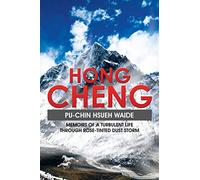 Hong Cheng: Memoirs of a Turbulent Life through Rose-Tinted Dust Storm