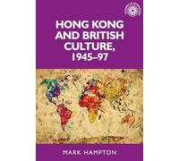 Hong Kong and British Culture, 1945-97: 133 (Studies in Imperialism)