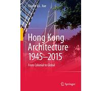 Hong Kong Architecture 1945-2015: From Colonial to Global