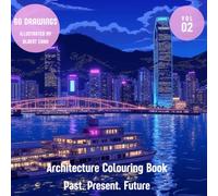 Hong Kong Architecture Colouring Book Volume 2: Past, Present, Future: Architectural Wonders with 60 drawings
