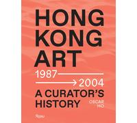 Hong Kong Art: A Curator's History (1987 -2004)