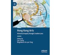 Hong Kong Arts: Historical Inquiry through Creative Lens (Hong Kong Studies Reader Series)
