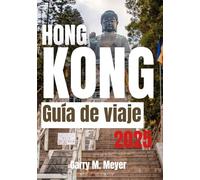 HONG KONG GUÍA DE VIAJE 2025: Descubra el pulso de un destino de clase mundial