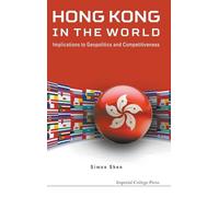 Hong Kong in the World: Implications to Geopolitics and Competitiveness