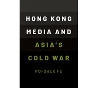 Hong Kong Media and Asia's Cold War