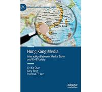 Hong Kong Media: Interaction Between Media, State and Civil Society (Hong Kong Studies Reader Series)