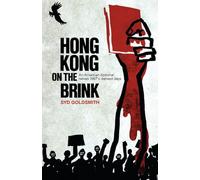 Hong Kong on the Brink: An American Diplomat Relives 1967 s Darkest Days