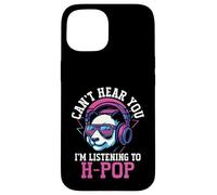 Hong Kong Pop Panda Can't Hear You I'm Listening To H-Pop Case for iPhone 15