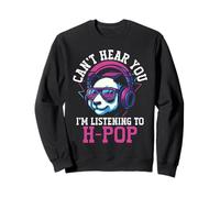 Hong Kong Pop Panda Can't Hear You I'm Listening To H-Pop Sweatshirt