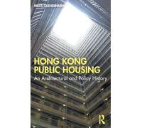 Hong Kong Public Housing: An Architectural and Policy History