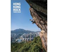 Hong Kong Rock by Francis Haden, Sport Climbing Guidebook, 1,700 Routes, 647 New Routes, 34 New Areas