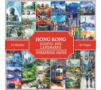 Hong Kong Sights and Landmarks Scrapbook Paper: Attractions and Tourist Places to Visit in Hong Kong (China), 220+ Watercolor Style Pictures for Collage Making, Scrapbooking, and Art Journaling