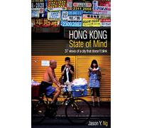 Hong Kong State of Mind: 37 Views of a City That Doesn't Blink