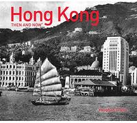Hong Kong Then and Now®: A stunning photographic journey through the history of Hong Kong