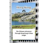 Hong Kong Travel Guide 2025-2026: The Ultimate Adventure Through Hong Kong’s Urban Jungle