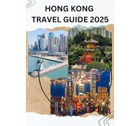 HONG KONG TRAVEL GUIDE 2025: HOW TO TRAVEL AROUND HONG KONG 2025-2026