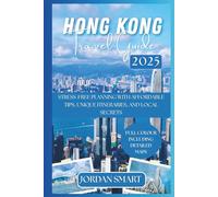 HONG KONG TRAVEL GUIDE 2025: Stress-Free Planning with Affordable Tips, Unique Itineraries, and Local Secrets (ALL AROUND ASIA)