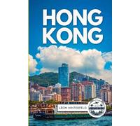 Hong Kong Travel Guide 2026: Explore Asia’s Metropolis - Culture, Cuisine, Secret Spots, and Local Insights (Asia Explorer Series)