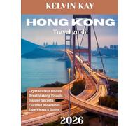HONG KONG TRAVEL GUIDE 2026 (Full Color): Discover the Vibrant Culture, Iconic Landmarks, and Culinary Delights of Hong Kong