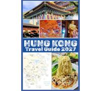 Hong Kong Travel Guide 2027: Discover Vibrant Neighborhoods, Iconic Landmarks, Local Cuisine, Cultural Experiences, Scenic Escapes, and Essential Tips for an Unforgettable Journey