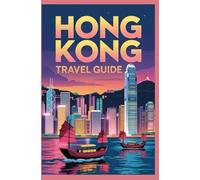 HONG KONG TRAVEL GUIDE (AFRICA & GLOBAL DESTINATIONS EXPLORER SERIES)
