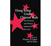 Hong Kong Under Chinese Rule: The Economic and Political Implications of Reversion (Cambridge Modern China Series)