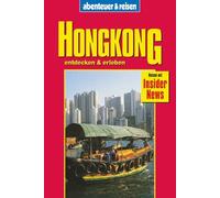 Hongkong entdecken und erleben. Abenteuer und reisen.