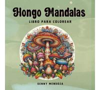 Hongo Mandalas: Libro para colorear con Zentangle Art y mandalas inspirados en el reino fúngico. Una experiencia relajante y creativa para todas las edades.